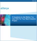 5 Questions to Ask Before You Use SAS for Your Next Analytics Project