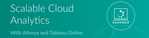 Scalable Cloud Analytics with Alteryx and Tableau Online