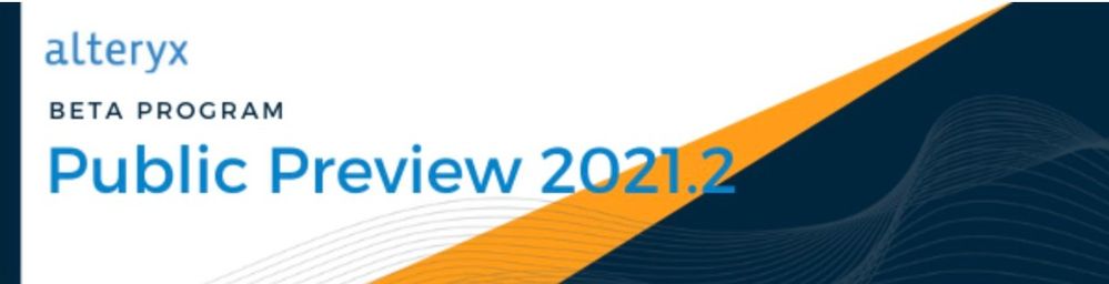 Welcome to the Alteryx Beta Program (Public Preview 2021.2).jpg