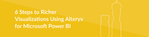 6 Steps to Richer Visualizations Using Alteryx for Microsoft Power BI