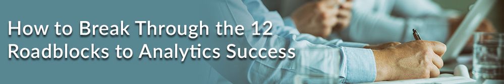 How-to-Break-Through-the-12-Roadblocks-to-Analytics-Success.jpg