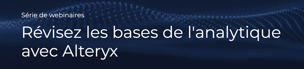 Révisez les bases de l'analytique avec Alteryx.png