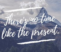 There's no time like the present..png