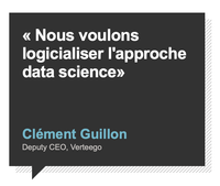 « Nous voulons logicialiser l'approche data science» Clément Guillon Deputy CEO, Verteego.png